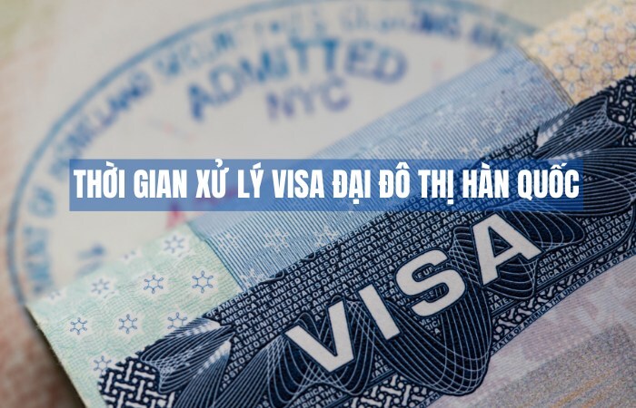 Thời gian làm visa đại đô thị Hàn Quốc là 16 ngày