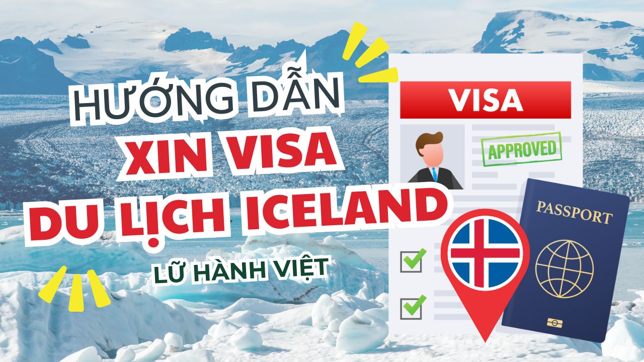 Hướng dẫn thủ tục làm visa du lịch Iceland | Lữ Hành Việt Nam