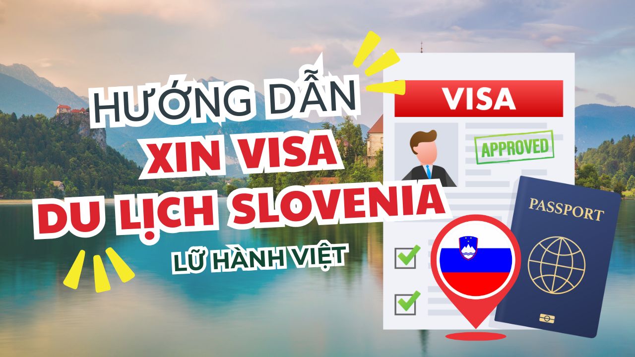 Hướng dẫn thủ tục làm visa du lịch Slovenia | Lữ Hành Việt Nam