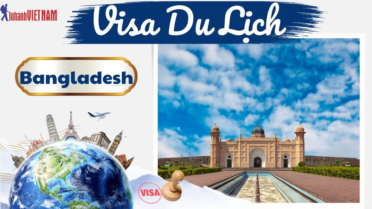 Các thủ tục làm Visa Bangladesh | Lữ Hành Việt Nam