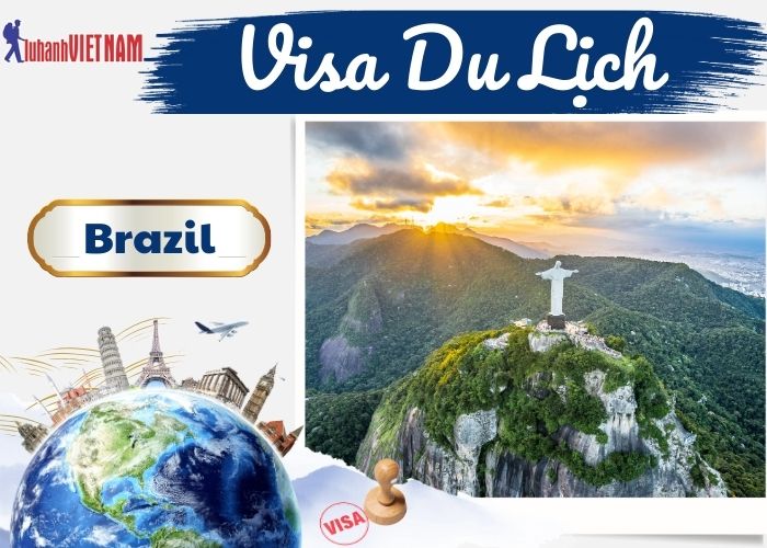 Các thủ tục làm Visa Brazil | Lữ Hành Việt Nam