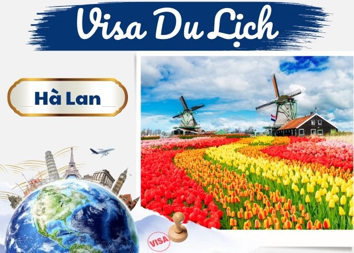 Các thủ tục làm Visa Hà Lan | Lữ Hành Việt Nam