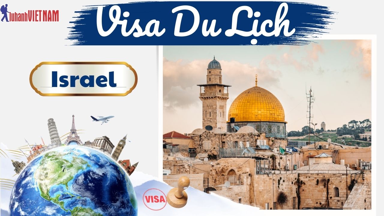 Các thủ tục làm Visa Israel | Lữ Hành Việt Nam