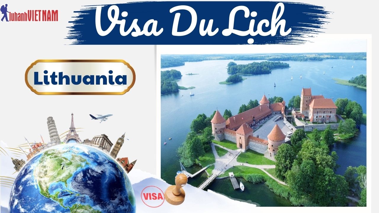 Các thủ tục làm Visa Lithuania | Lữ Hành Việt Nam