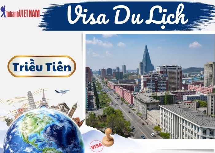 Các thủ tục làm Visa Triều Tiên | Lữ Hành Việt Nam