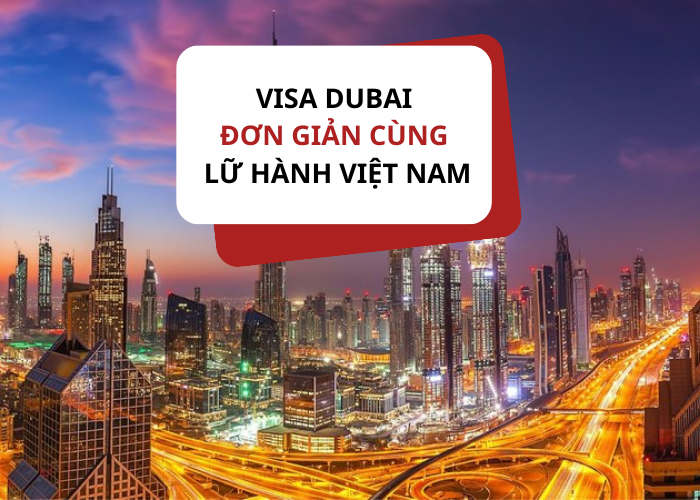 Các thủ tục làm Visa Dubai | Lữ Hành Việt Nam