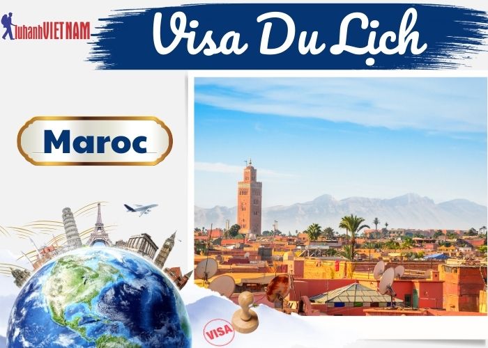 Các thủ tục làm Visa Du lịch Maroc | Lữ Hành Việt Nam